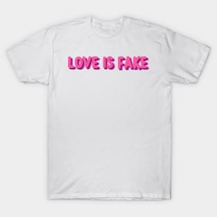 love is fake T-Shirt